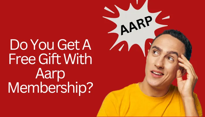 Do You Get A Free Gift With AARP Membership